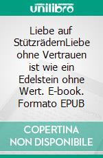 Liebe auf StützrädernLiebe ohne Vertrauen ist wie ein Edelstein ohne Wert. E-book. Formato EPUB