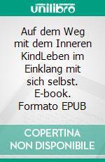 Auf dem Weg mit dem Inneren KindLeben im Einklang mit sich selbst. E-book. Formato EPUB ebook di Peter Bartning