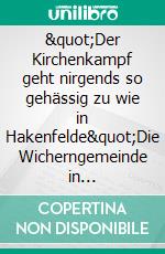 &quot;Der Kirchenkampf geht nirgends so gehässig zu wie in Hakenfelde&quot;Die Wicherngemeinde in Berlin-Spandau zur Zeit der nationalsozialistischen Diktatur 1933-1945 und ihre Glocke von 1934. E-book. Formato EPUB ebook