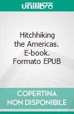 Hitchhiking the Americas. E-book. Formato EPUB ebook di Katrin Oertel