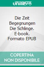 Die Zeit Begegnungen Die Schlinge. E-book. Formato EPUB ebook