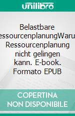 Belastbare RessourcenplanungWarum Ressourcenplanung nicht gelingen kann. E-book. Formato EPUB ebook di Dietmar Prudix