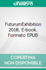 FuturumExhibition 2018. E-book. Formato EPUB ebook