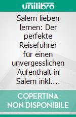 Salem lieben lernen: Der perfekte Reiseführer für einen unvergesslichen Aufenthalt in Salem inkl. Insider-Tipps und Packliste. E-book. Formato EPUB ebook