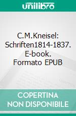 C.M.Kneisel: Schriften1814-1837. E-book. Formato EPUB ebook di Norbert Flörken