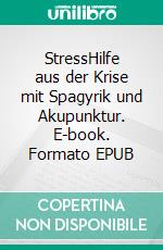 StressHilfe aus der Krise mit Spagyrik und Akupunktur. E-book. Formato EPUB ebook di Matthias Felder