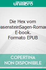 Die Hex vom DasensteinSagen-Roman. E-book. Formato EPUB ebook