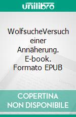 WolfsucheVersuch einer Annäherung. E-book. Formato EPUB ebook di Klaus Funke