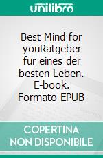 Best Mind for youRatgeber für eines der besten Leben. E-book. Formato EPUB ebook di Ivo Grahn