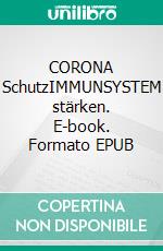 CORONA SchutzIMMUNSYSTEM stärken. E-book. Formato EPUB ebook di Kathrin Dreusicke