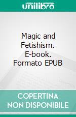 Magic and Fetishism. E-book. Formato EPUB ebook