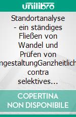 Standortanalyse - ein ständiges Fließen von Wandel und Prüfen von UmgestaltungGanzheitliches contra selektives Denken. E-book. Formato EPUB ebook di Jörg Becker