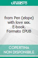 from Pen (elope) with love xxx. E-book. Formato EPUB ebook