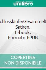 SchlussläuferGesammelte Satiren. E-book. Formato EPUB