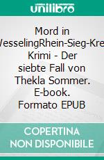 Mord in WesselingRhein-Sieg-Kreis Krimi - Der siebte Fall von Thekla Sommer. E-book. Formato EPUB ebook