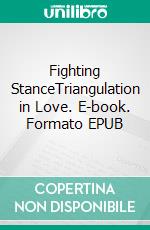 Fighting StanceTriangulation in Love. E-book. Formato EPUB ebook