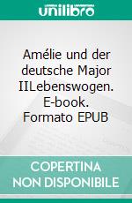 Amélie und der deutsche Major IILebenswogen. E-book. Formato EPUB ebook di juergen von rehberg