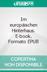 Im europäischen Hinterhaus. E-book. Formato EPUB ebook di Stefan von Kotze