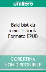 Bald bist du mein. E-book. Formato EPUB