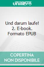 Und darum laufe! 2. E-book. Formato EPUB ebook