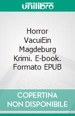 Horror VacuiEin Magdeburg Krimi. E-book. Formato EPUB ebook