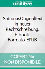 SaturnusOriginaltext in neuer Rechtschreibung. E-book. Formato EPUB ebook di Jakob Lorber