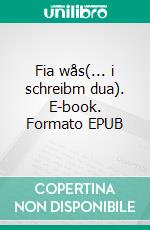 Fia wås(... i schreibm dua). E-book. Formato EPUB ebook di Klaus Ebner