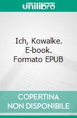 Ich, Kowalke. E-book. Formato EPUB ebook