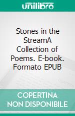 Stones in the StreamA Collection of Poems. E-book. Formato EPUB