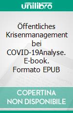 Öffentliches Krisenmanagement bei COVID-19Analyse. E-book. Formato EPUB ebook