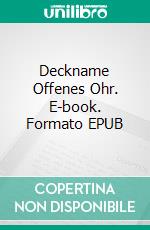 Deckname Offenes Ohr. E-book. Formato EPUB ebook