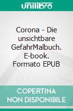 Corona - Die unsichtbare GefahrMalbuch. E-book. Formato EPUB ebook