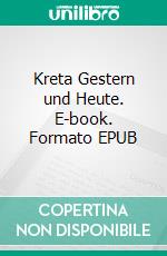 Kreta Gestern und Heute. E-book. Formato EPUB