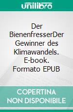 Der BienenfresserDer Gewinner des Klimawandels. E-book. Formato EPUB