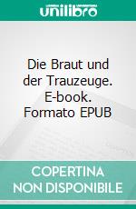 Die Braut und der Trauzeuge. E-book. Formato EPUB