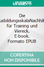 Die AusbildungsskalaNachhilfe für Training und Viereck. E-book. Formato EPUB ebook di Clarissa Busch