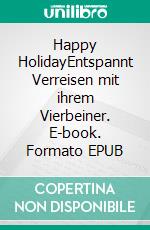 Happy HolidayEntspannt Verreisen mit ihrem Vierbeiner. E-book. Formato EPUB ebook di Conrad Donato