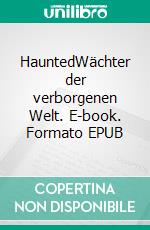 HauntedWächter der verborgenen Welt. E-book. Formato EPUB ebook di Saskia Schmidt