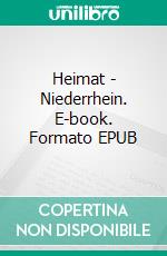 Heimat - Niederrhein. E-book. Formato EPUB ebook di Paul Eßer