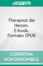 Therapeut der Herzen. E-book. Formato EPUB ebook