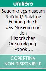 Bauernkriegsmuseum Nußdorf/PfalzEine Führung durch das Museum und den Historischen Ortsrundgang. E-book. Formato EPUB ebook