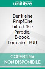 Der kleine PimpfEine bitterböse Parodie. E-book. Formato EPUB ebook