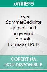 Unser SommerGedichte gereimt und ungereimt. E-book. Formato EPUB ebook