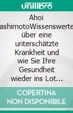 Ahoi HashimotoWissenswertes über eine unterschätzte Krankheit und wie Sie Ihre Gesundheit wieder ins Lot bekommen. E-book. Formato EPUB ebook