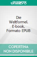 Die Weltformel. E-book. Formato EPUB ebook di Johann Buller