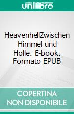 HeavenhellZwischen Himmel und Hölle. E-book. Formato EPUB ebook