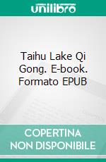 Taihu Lake Qi Gong. E-book. Formato EPUB ebook di Hartmut von Czapski