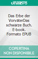 Das Erbe der VorväterDas schwarze Buch. E-book. Formato EPUB ebook di Michael Schurke