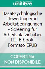 BasaPsychologische Bewertung von Arbeitsbedingungen - Screening für Arbeitsplatzinhaber III. E-book. Formato EPUB ebook