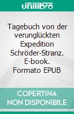 Tagebuch von der verunglückten Expedition Schröder-Stranz. E-book. Formato EPUB ebook di Christopher Rave